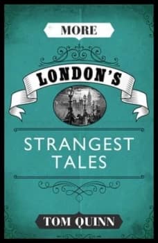 More Londons Strangest Tales by Tom Quinn Paperback