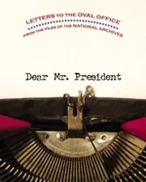 dear mr president letters to the oval office from the files of the national
