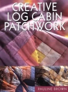 Creative Log Cabin Patchwork by Pauline Brown Paperback