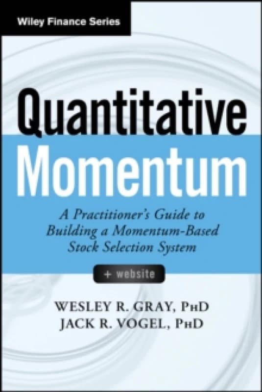 Quantitative Momentum : A Practitioner's Guide to Building a Momentum-Based Stock Selection System Paperback / softback