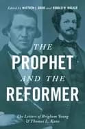 prophet and the reformer the letters of brigham young and thomas l kane