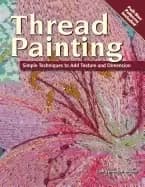 thread painting simple techniques to add texture and dimension