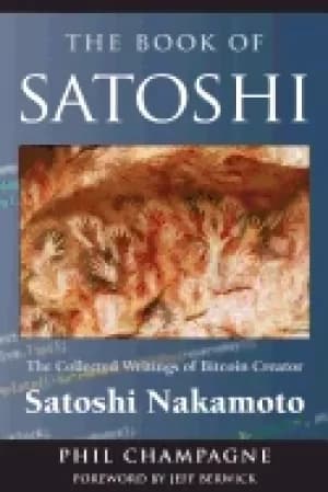 book of satoshi the collected writings of bitcoin creator satoshi nakamoto