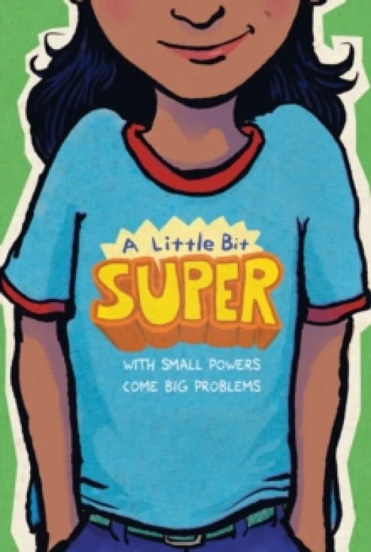 A Little Bit Super : With Small Powers Come Big Problems Paperback / softback
