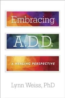 Embracing A.D.D. : A Healing Perspective