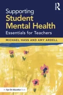 Supporting Student Mental Health : Essentials for Teachers