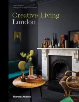 Creative Living London by Emily Wheeler Hardback