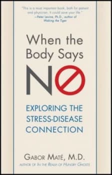 When the Body Says No by Gabor Mat M.D. Book