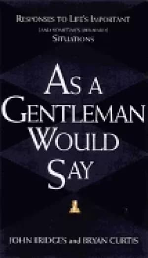 as a gentleman would say