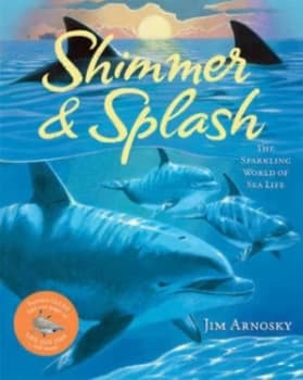 Shimmer and Splash by Jim Arnosky Hardback