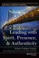 leading with spirit presence and authenticity a volume in the internationa