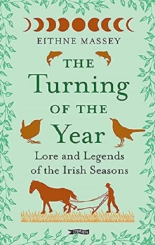 The Turning of the Year : Lore and Legends of the Irish Seasons Hardback
