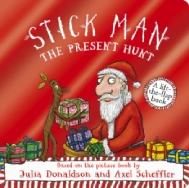Stick Man - The Present Hunt: A lift-the-flap adventure (Foiled Edition) Board book