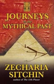 Journeys to the Mythical Past by Zecharia Sitchin Paperback