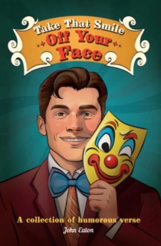 Take That Smile Off Your Face : A collection of humorous verse Paperback / softback