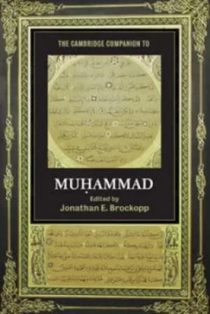 The Cambridge companion to Muhammad by Jonathan E. Brockopp