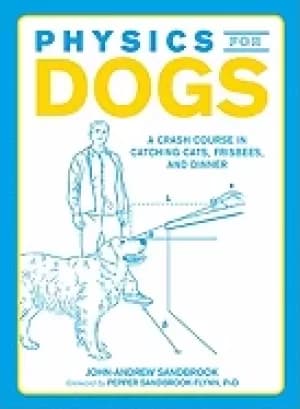 physics for dogs a crash course in catching cats frisbees and cars