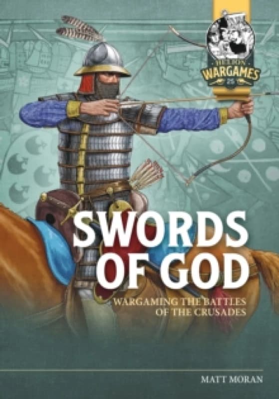 Swords of God : Wargaming Battles of the Crusades Paperback / softback