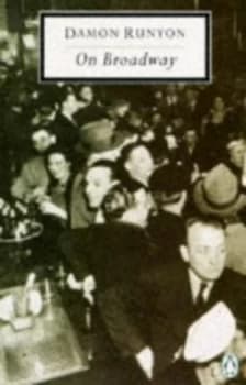 On Broadway Containing All the Stories from More Than Somewhat Furthermore Take It Easy by Damon Runyon Paperback