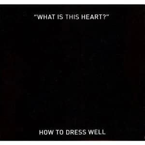 How to Dress Well - What Is This Heart? 10" Vinyl