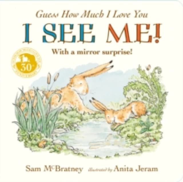 Guess How Much I Love You: I See Me! : From the creators of the bestselling classic interactive mirror board book celebrating love, nature & self-dis
