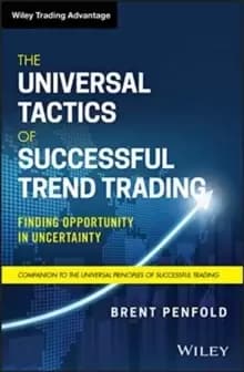 The Universal Tactics of Successful Trend Trading - Finding Opportunity in Uncertainty