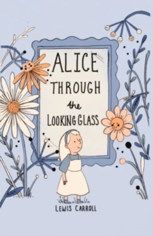 Alice Through the Looking Glass (Collector's Edition) Hardback