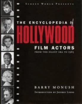 Screen World Presents the Encyclopedia of Hollywood Film Actors by Barry Monush Book