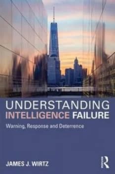 Understanding Intelligence Failure by James J Wirtz Paperback