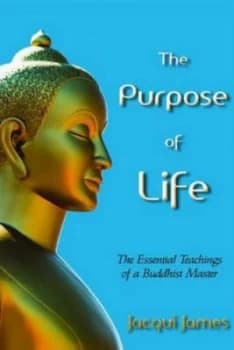 The Purpose of Life by Jacqui James and Aukana Trust Paperback