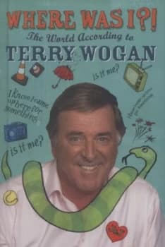 Where Was I by Terry Wogan Hardback