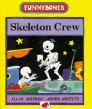 Skeleton Crew by Allan Ahlberg and Andr Amstutz Paperback