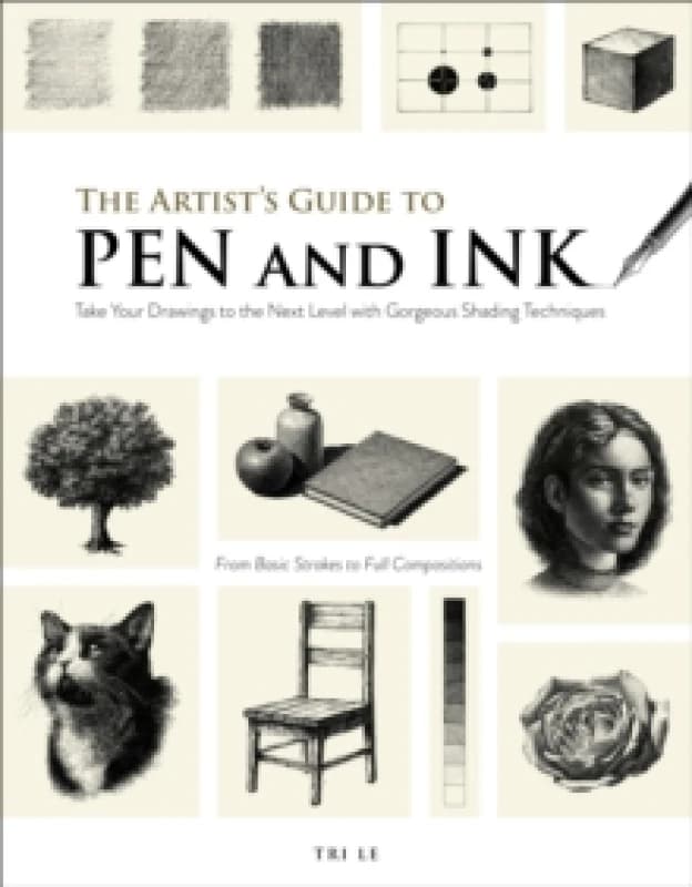 The Artist's Guide to Pen and Ink : Take Your Drawings to the Next Level with Gorgeous Shading Techniques Paperback / softback