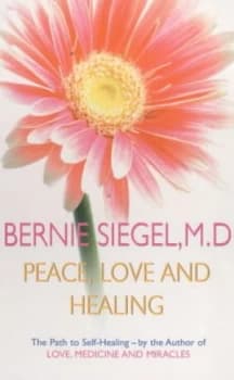Peace Love and Healing by Bernie Siegel Paperback