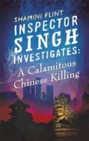 inspector singh investigates a calamitous chinese killing