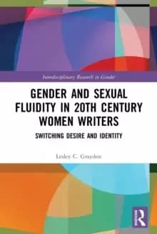 Gender and Sexual Fluidity in 20th Century Women Writers : Switching Desire and Identity