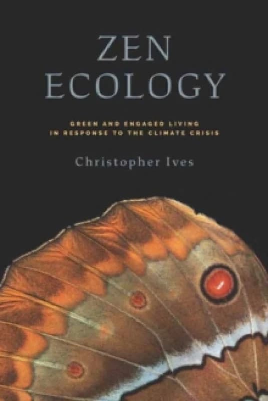 Zen Ecology : Green and Engaged Living in Response to the Climate Crisis Paperback / softback