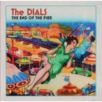 The Dials - The End Of The Pier CD