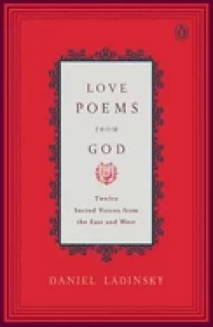 love poems from god twelve sacred voices from the east and west