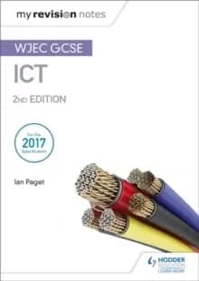My Revision Notes: WJEC ICT for GCSE 2nd Edition