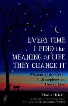 Every time I find the meaning of life, they change it - Daniel M. Klein - Paperback - Used