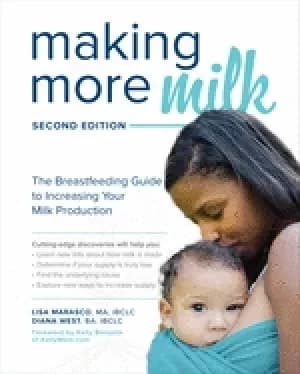 making more milk the breastfeeding guide to increasing your milk production