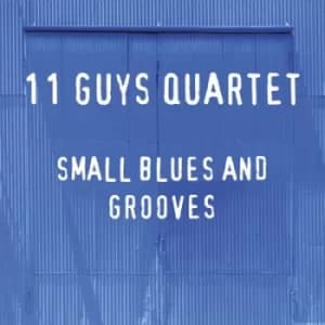 Small Blues and Grooves by 11 Guys Quartet CD Album