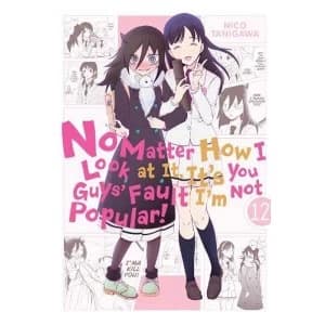 No Matter How I Look at It, It's You Guys' Fault I'm Not Popular!, Vol. 12 Paperback