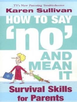 How to Say no and Mean It by Karen Sullivan Paperback