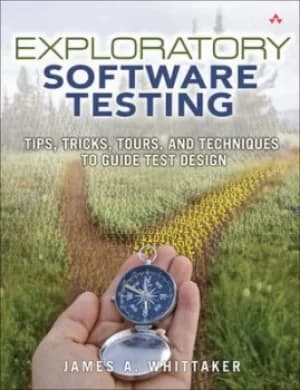 Exploratory software testing by James A Whittaker