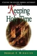 keeping holy time year c studying the revised common lectionary year c