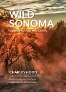 wild sonoma exploring nature in wine country
