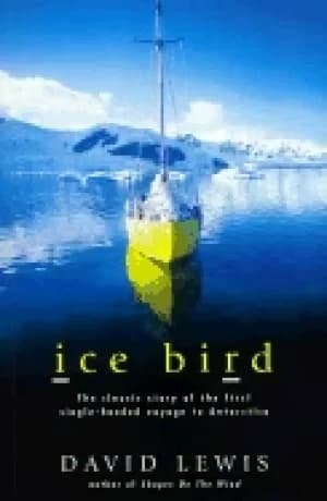 ice bird the classic story of the first single handed voyage to antarctica