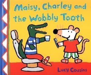 Maisy Charley and the Wobbly Tooth by Lucy Cousins Hardback